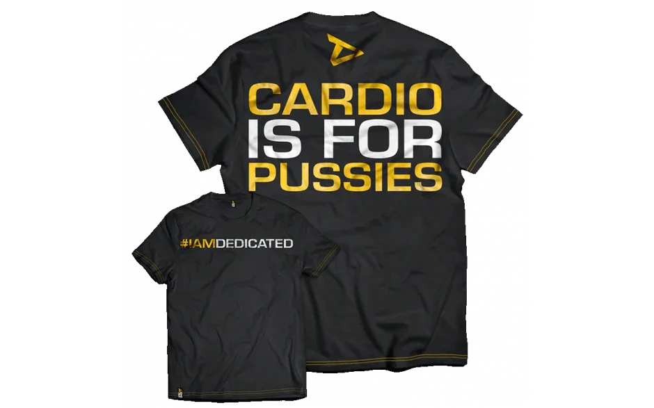 Dedicated Cardio is for Pussies T Shirt